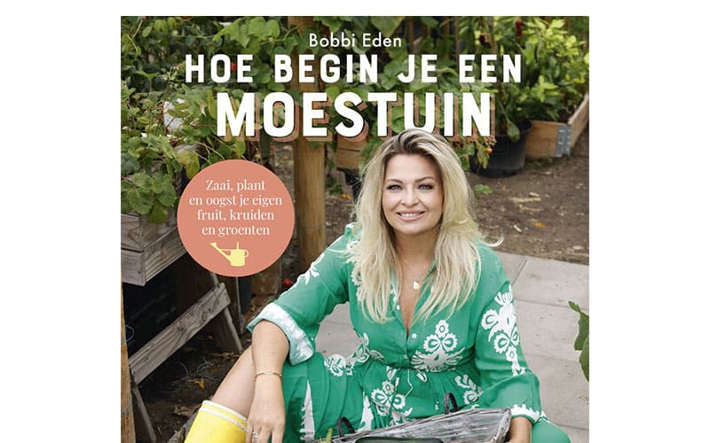 Hoe start je een moestuin - Bobbi Eden (néerlandais)